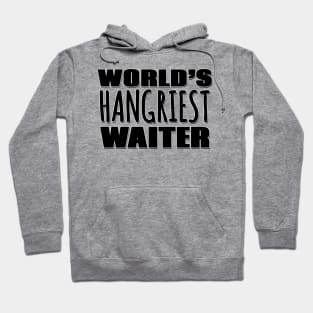World's Hangriest Waiter Hoodie